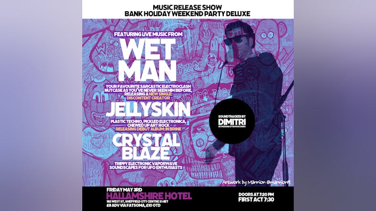 Release Show Party Deluxe Featuring: WET MAN, JELLYSKIN & CRYSTAL BLAZE