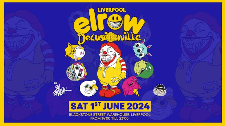 elrow Liverpool - Delusionville - Sat 1st June at Blackstone Street Warehouse