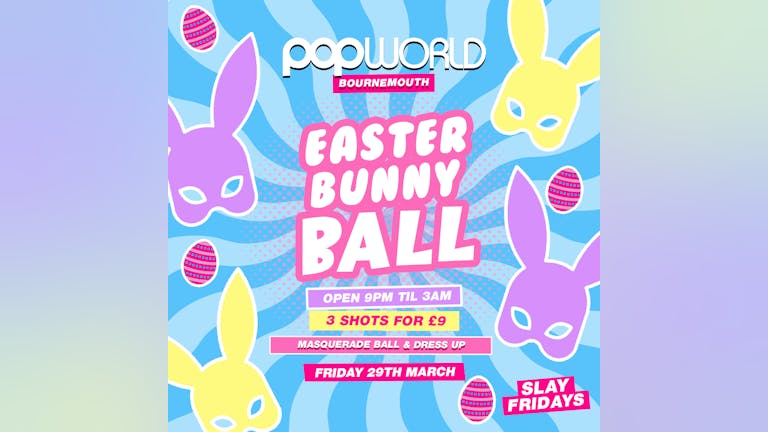 Easter Bunny Ball - Slay Fridays