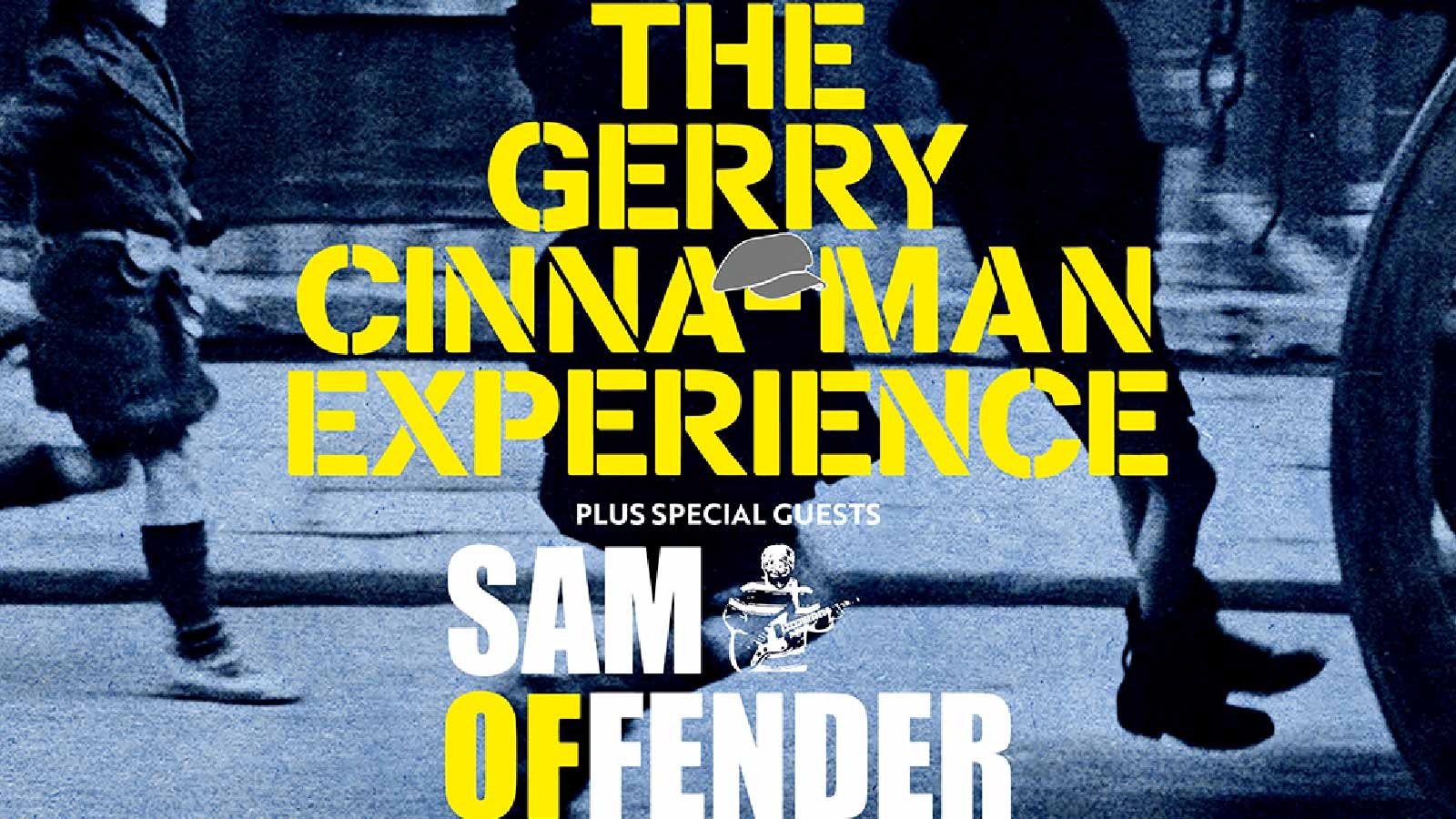The Gerry Cinna-man Experience (with support from Sam Offender)