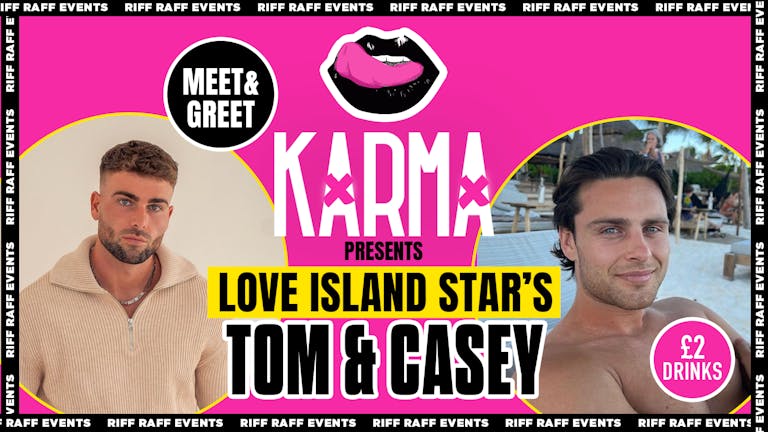 KARMA🍒 😉! GOOD FRIDAY! ARK RE-OPENING! Hosted by Tom & Casey Love Island stars!   £2 Drinks! 🍹- MCR Biggest Friday! 🤩