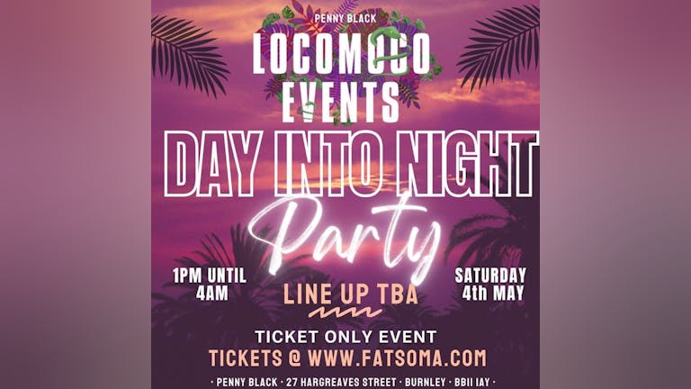 LOCOMOCO EVENTS | DAY INTO NIGHT PARTY 