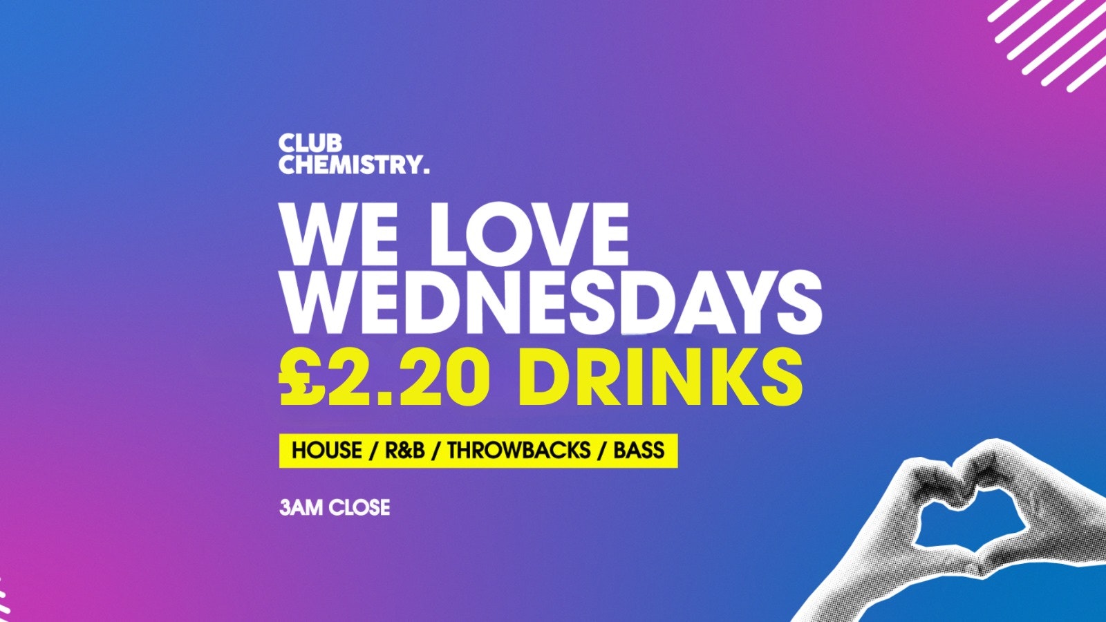 We Love Wednesdays  ∙  £2.20 DRINKS + 3AM CLOSE