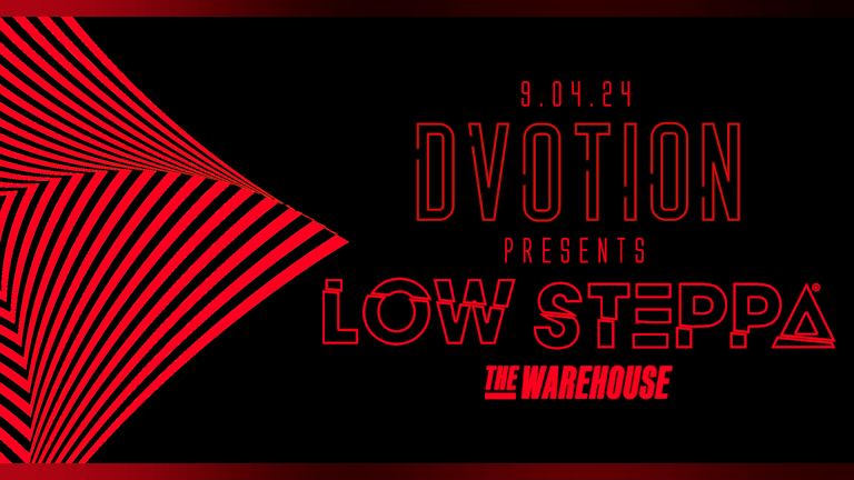 DVOTION PRESENTS LOW STEPPA - 360 RAVE // FINAL 121 TICKETS // APRIL 9th // THE WAREHOUSE