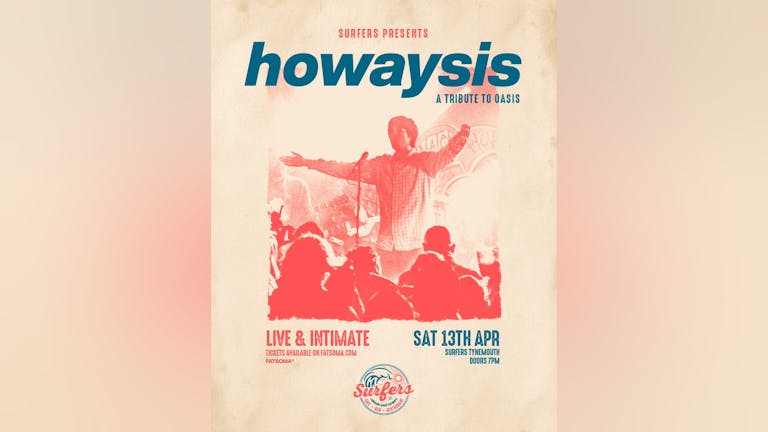 Howaysis - A tribute to Oasis - Intimate & Live at Surfers - Saturday 13th April