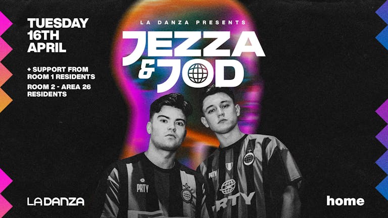 La Danza @ Home Presents Jezza & Jod - Tuesday 16th April 