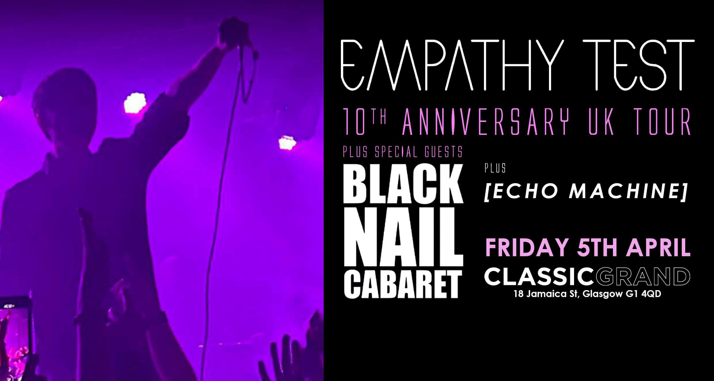 EMPATHY TEST 10th ANNIVERSARY UK TOUR with Special Guests BLACK NAIL CABARET & Echo Machine