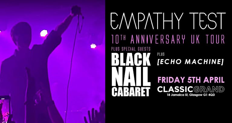 EMPATHY TEST 10th ANNIVERSARY UK TOUR with Special Guests BLACK NAIL CABARET & Echo Machine