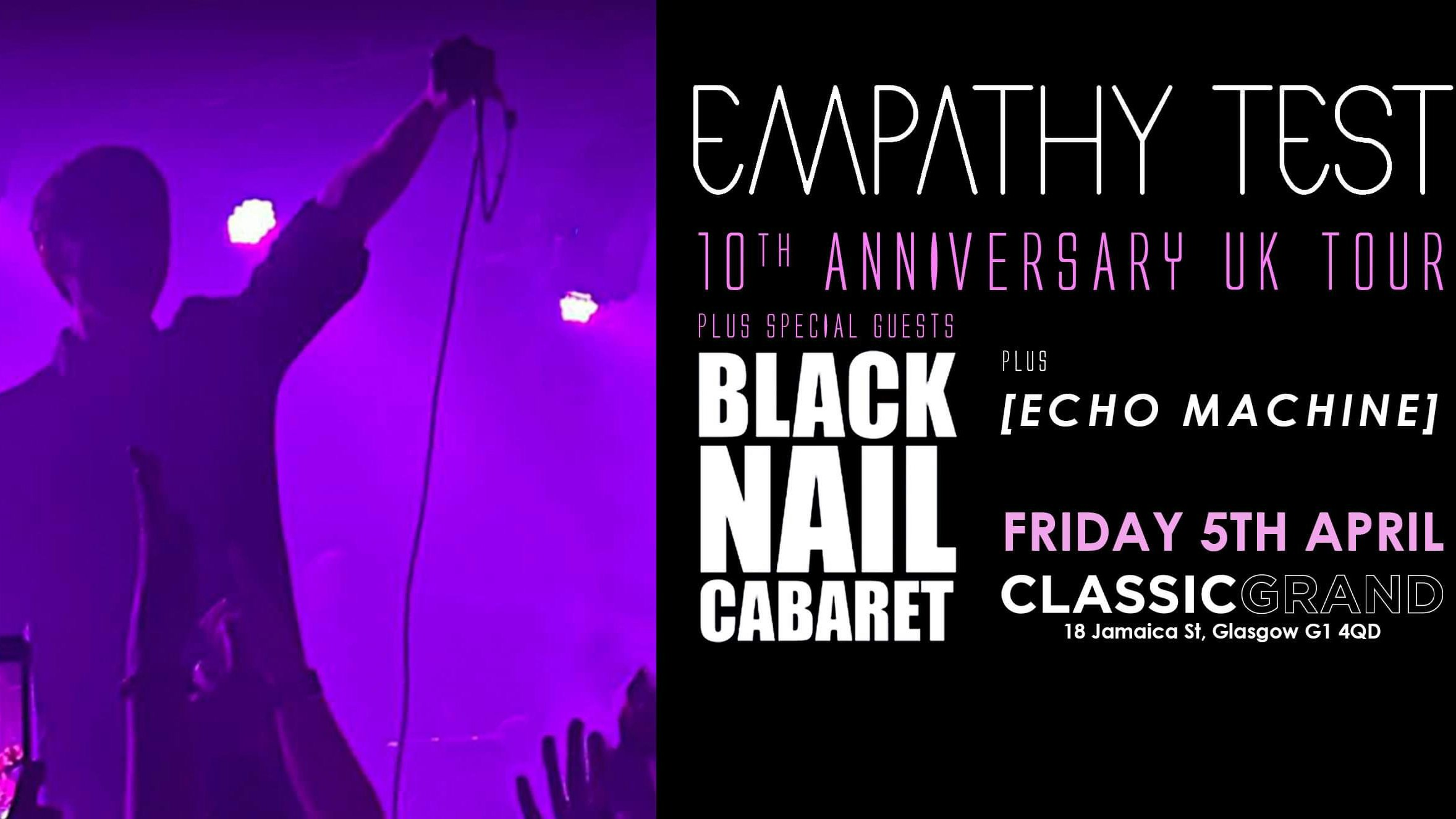 EMPATHY TEST 10th ANNIVERSARY UK TOUR with Special Guests BLACK NAIL CABARET & Echo Machine