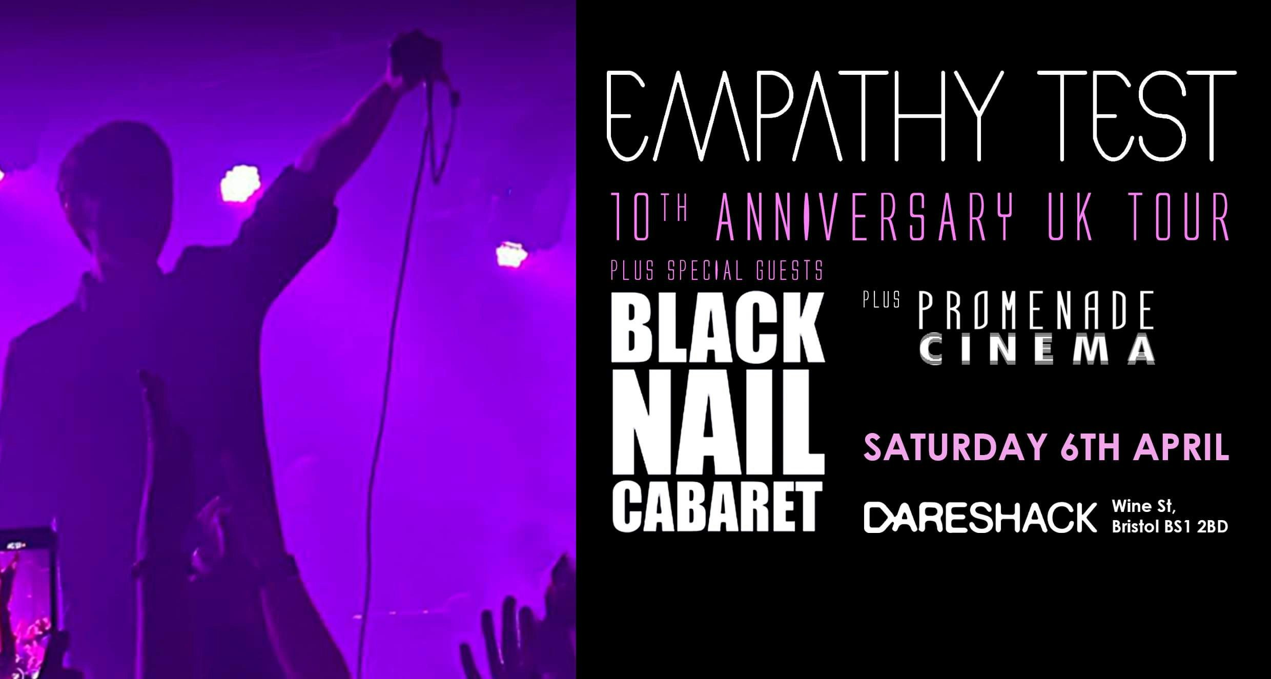 EMPATHY TEST 10th ANNIVERSARY UK TOUR with Special Guests  BLACK NAIL CABARET & Promenade Cinema