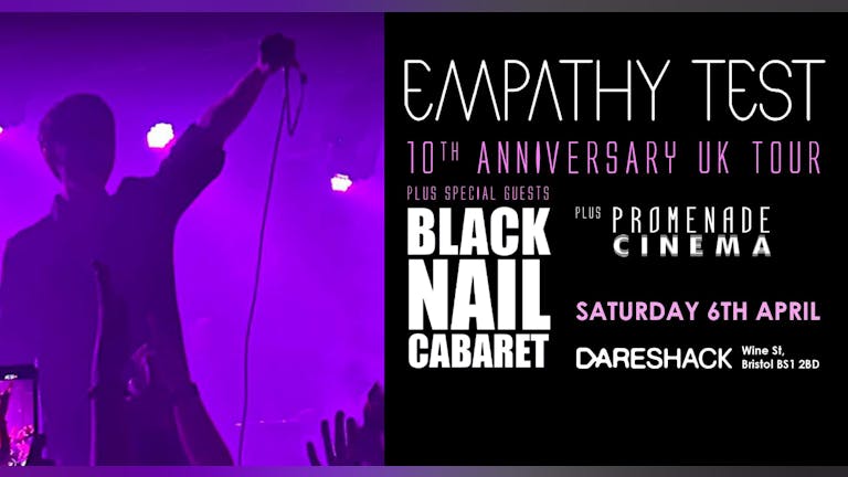 EMPATHY TEST 10th ANNIVERSARY UK TOUR with Special Guests  BLACK NAIL CABARET & Promenade Cinema 