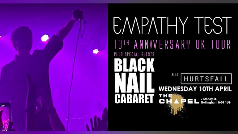 EMPATHY TEST 10th ANNIVERSARY UK TOUR with Special Guests  BLACK NAIL CABARET & Hurtsfall