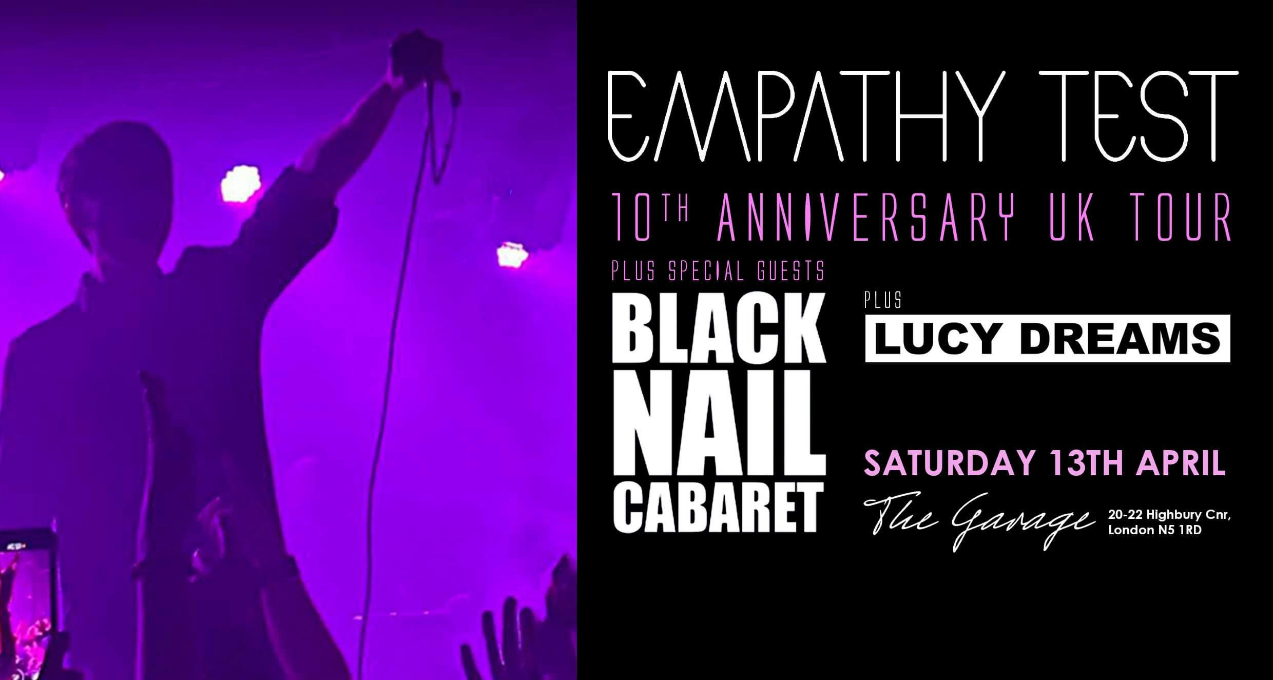 EMPATHY TEST 10th ANNIVERSARY UK TOUR with Special Guests  BLACK NAIL CABARET & Lucy Dreams