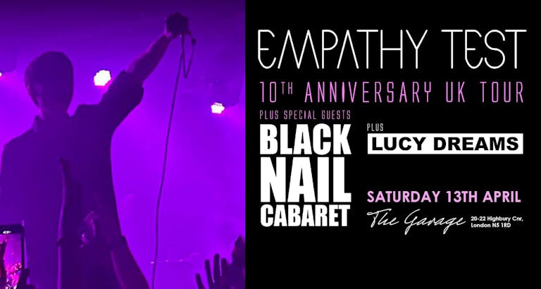 EMPATHY TEST 10th ANNIVERSARY UK TOUR with Special Guests  BLACK NAIL CABARET & Lucy Dreams