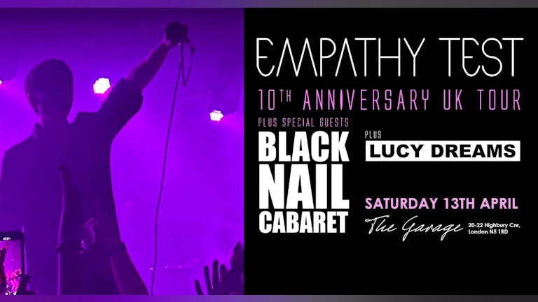 EMPATHY TEST 10th ANNIVERSARY UK TOUR with Special Guests  BLACK NAIL CABARET & Lucy Dreams