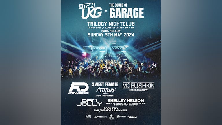 TEAM UKG & THE SOUND OF GARAGE @ TRILOGY COLCHESTER