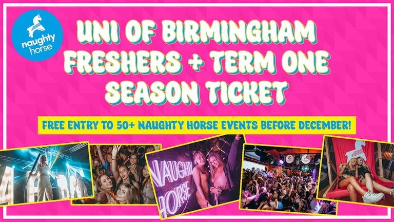 Uni of Birmingham Freshers + Term 1 Season Ticket [Naughty Horse]