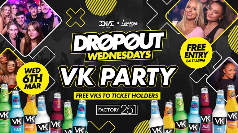 Dropout Wednesdays at Factory - VK Party - Free Entry & VK 🎟🍾 