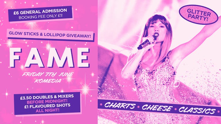 FAME // CHARTS, CHEESE, CLASSICS // GLITTER PARTY // 400 SPACES ON THE DOOR!!