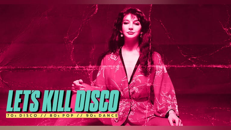 Let's Kill Disco @ CHALK | 70s, 80s, 90s & 00s