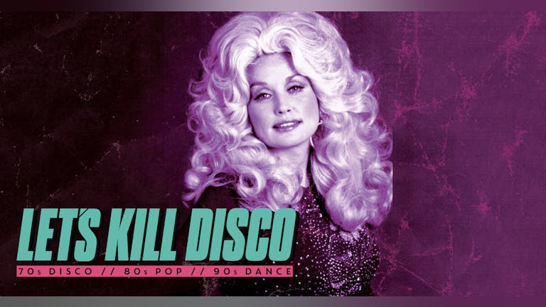 Let's Kill Disco @ CHALK | 70s, 80s, 90s & 00s