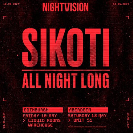Nightvision Presents: SIKOTI All Night Long - Aberdeen