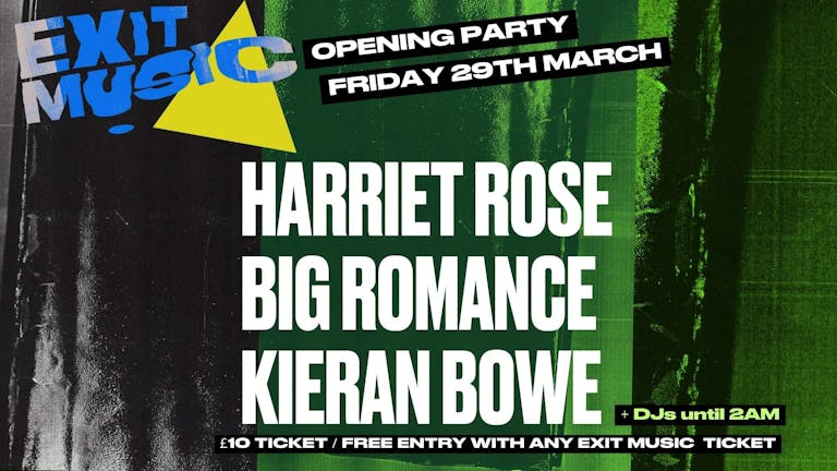 EXIT MUSIC - Opening Party! Ft Harriet Rose, Big Romance, Kieran Bowe