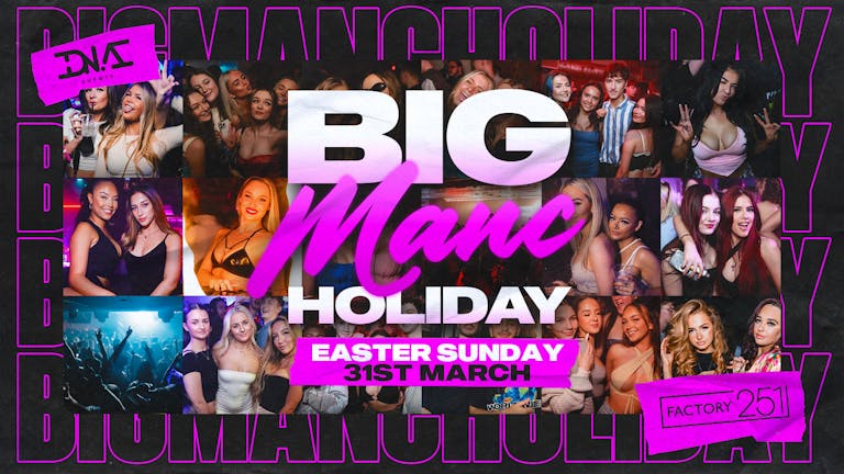 The Big Manc Holiday - Easter Sunday at Factory - Free Entry 🚀