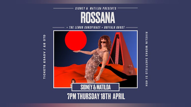 Rossana + The Lemur Conspiracy + Buffalo Ghost 