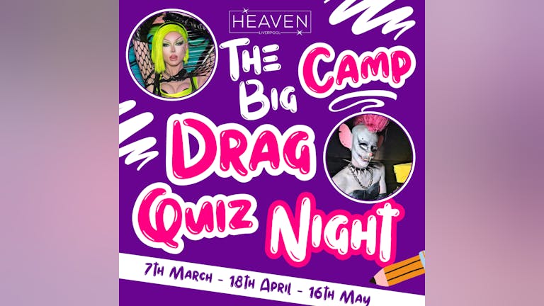 The Big Camp Drag Quiz Night @ Heaven !! 🤓