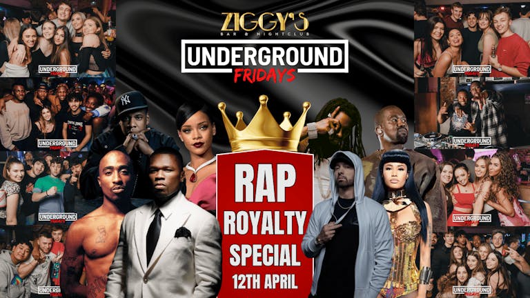 Underground Fridays at Ziggy's - RAP ROYALTY SPECIAL - 12th April