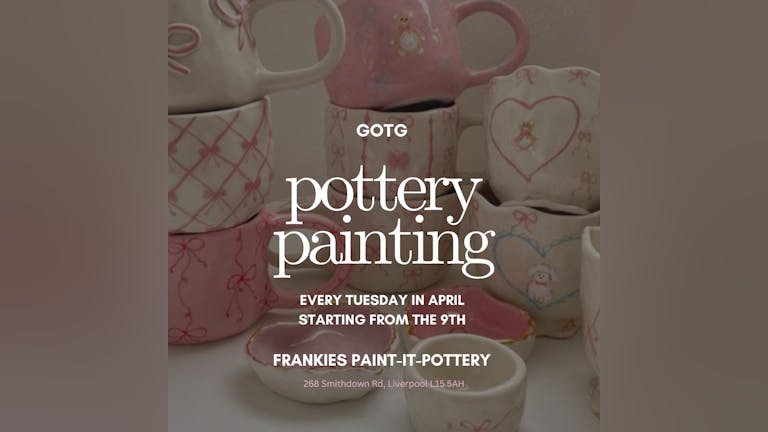 GOTG Pottery Painting - 9th of April