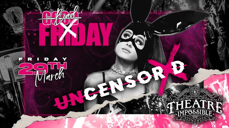 UNCENSORED 🔞 GOOD FRIDAY SPECIAL 🐰 IMPOSSIBLE Manchester's Hottest Friday 🔥
