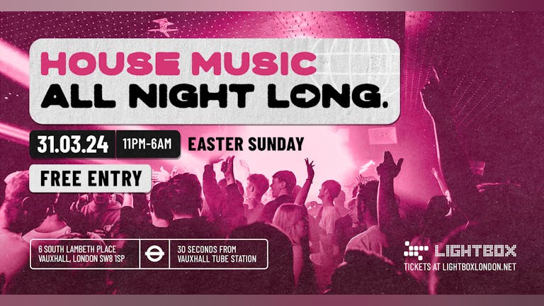 Free Entry - House Music All Night Long - Easter Special