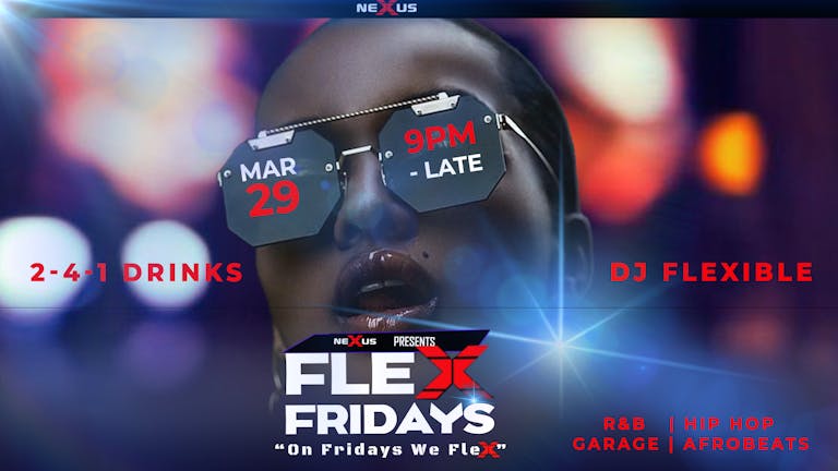 Flex Friday • Good Friday Special @ Nexus