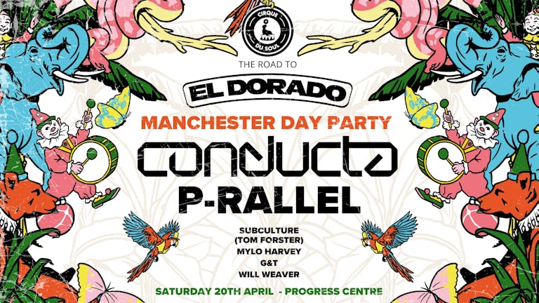 Cirque Du Soul: Manchester // Day Party // Conducta, P-rallel 