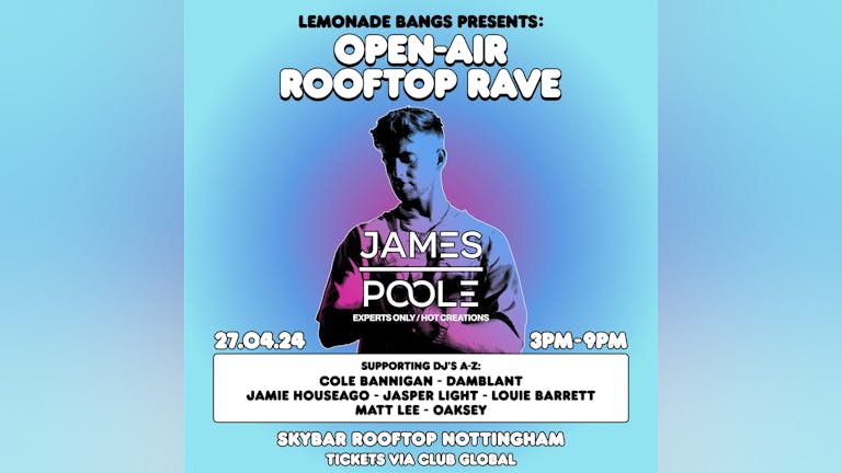Lemonade Bangs: Open-Air Rooftop Day Rave W/ James Poole 