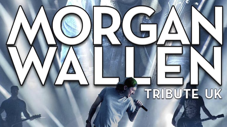 🤠 Morgan Wallen UK Tribute + Special Country Guests