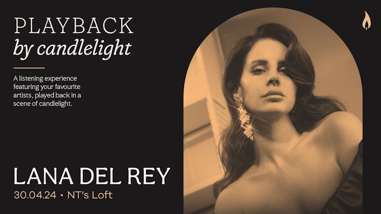 Playback: Lana Del Rey [A Candlelight, Listening Session]