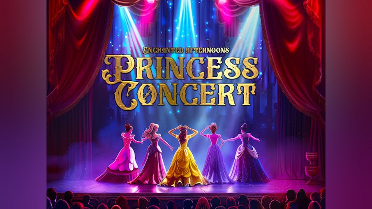 👑✨ Enchanted Afternoon Princess Concert Comes To Hull ✨👑