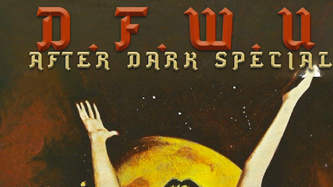 D.F.W.U – After Dark Special