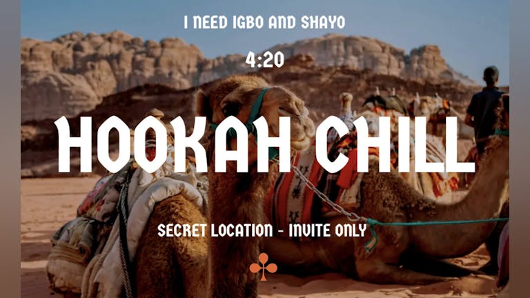 HOOKAH CHILL - I need Igbo and shayo 