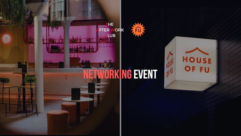 Networking Event - The After Work Club X House Of Fu (Manchester)