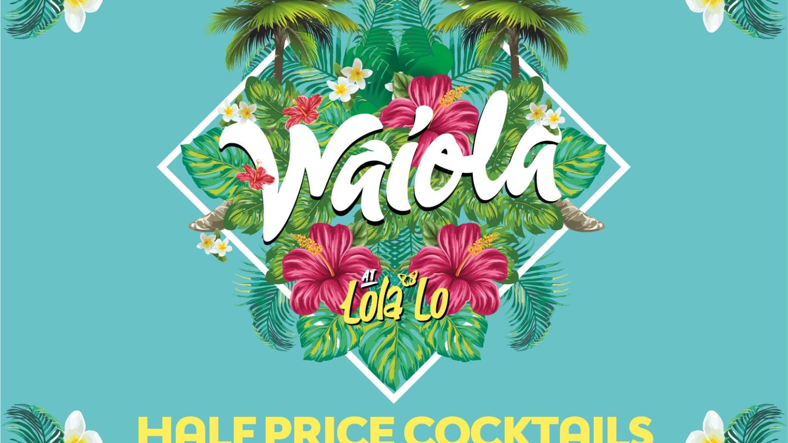 Waiola : Half Price Cocktails Until Midnight🍹