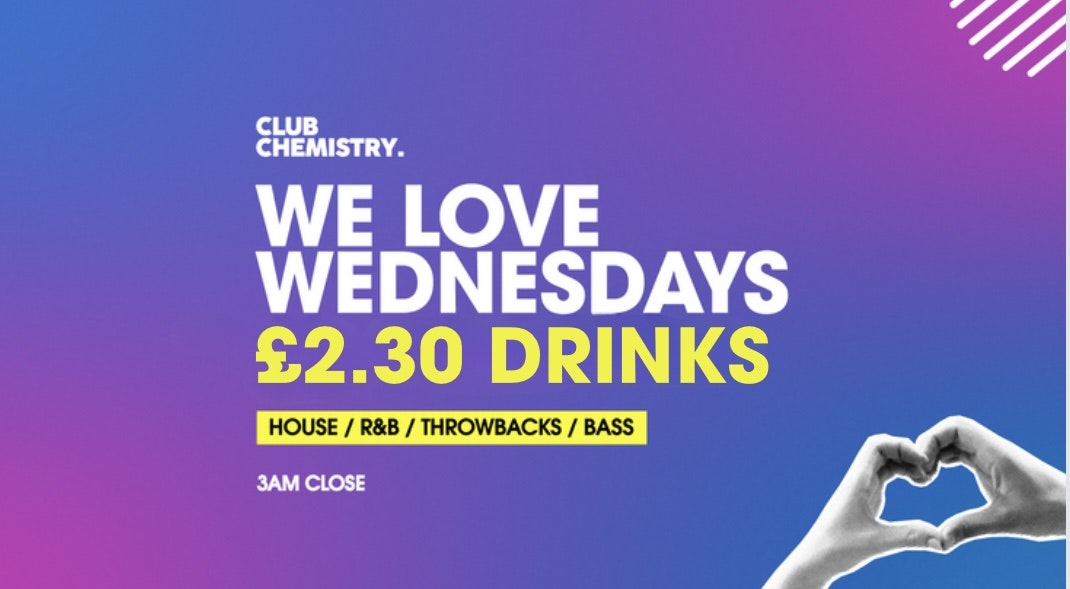 We Love Wednesdays  ∙  £2.30 DRINKS + 3AM CLOSE