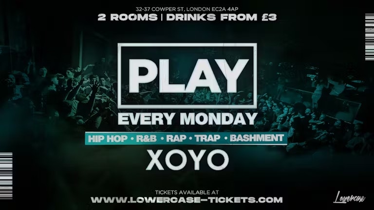 Play London @ XOYO – The Biggest Weekly Monday Student Night