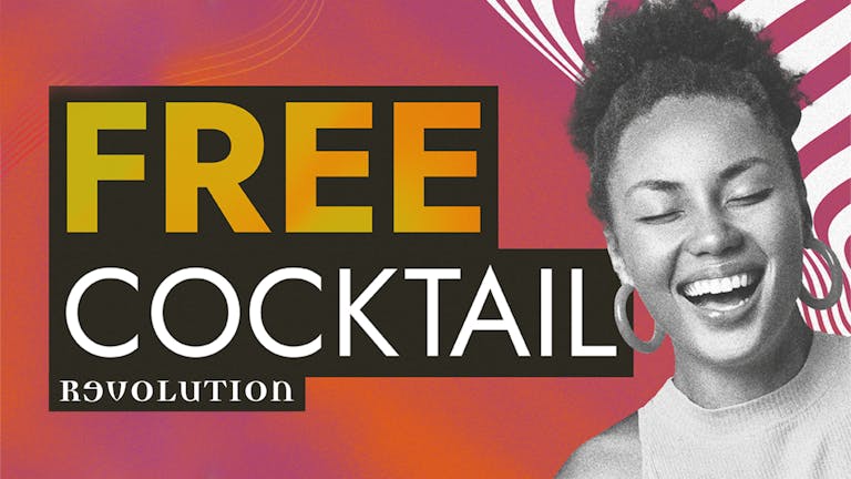 FREE DRINK FRIDAY - EVERY FRIDAY @ REVOLUTION IPSWICH
