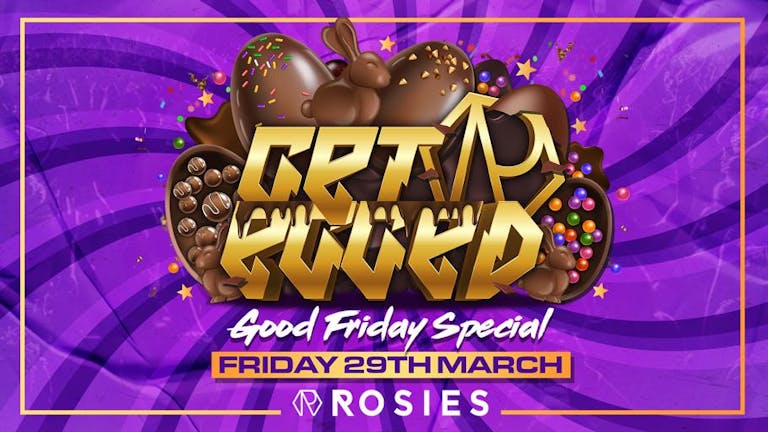 GET EGGED Rosies Fridays 29|3|24 [£5 TICKETS]