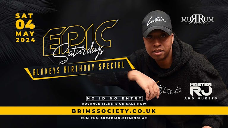 EPIC SATURDAYS BLAKEYS BDAY BASH AT RUM RUM 🔞 - GIVEAWAY 100 x FREE ENTRY TICKETS
