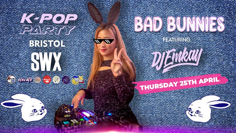 BRISTOL KPOP BAD BUNNIES PARTY with DJ EMKAY | Thursday 25th April